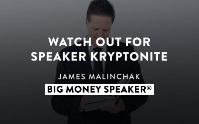 Why the Same Kryptonite That Weakened Superman is Weakening Your Ability to Become A Big Money Speaker®!